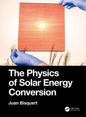 The Physics of Solar Energy Conversion de Juan Bisquert