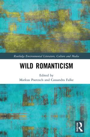 Wild Romanticism de Markus Poetzsch