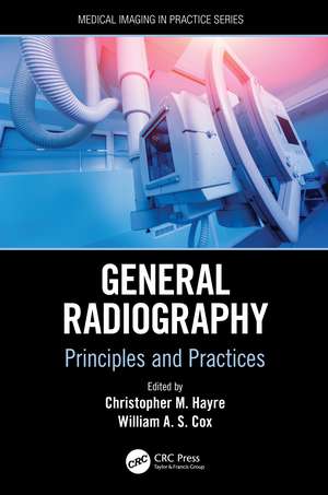 General Radiography: Principles and Practices de Christopher M. Hayre