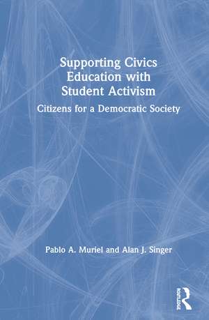 Supporting Civics Education with Student Activism: Citizens for a Democratic Society de Pablo A. Muriel