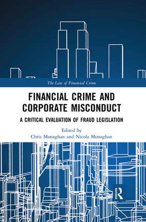 Financial Crime and Corporate Misconduct: A Critical Evaluation of Fraud Legislation de Chris Monaghan