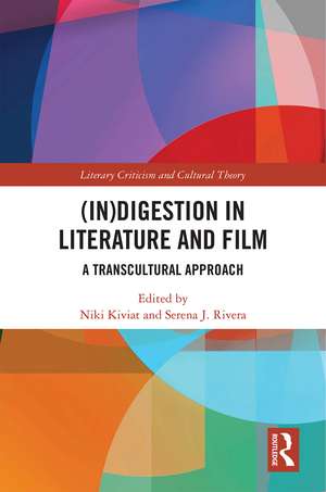 (In)digestion in Literature and Film: A Transcultural Approach de Serena J. Rivera