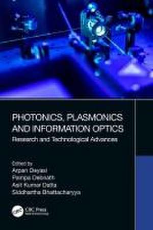 Photonics, Plasmonics and Information Optics: Research and Technological Advances de Arpan Deyasi