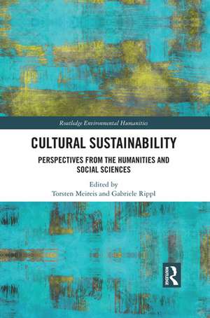 Cultural Sustainability: Perspectives from the Humanities and Social Sciences de Torsten Meireis