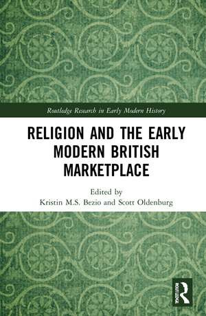 Religion and the Early Modern British Marketplace de Kristin M.S. Bezio