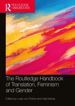 The Routledge Handbook of Translation, Feminism and Gender de Luise von Flotow