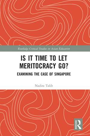 Is It Time to Let Meritocracy Go?: Examining the Case of Singapore de Nadira Talib