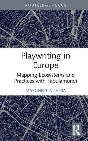 Playwriting in Europe: Mapping Ecosystems and Practices with Fabulamundi de Margherita Laera