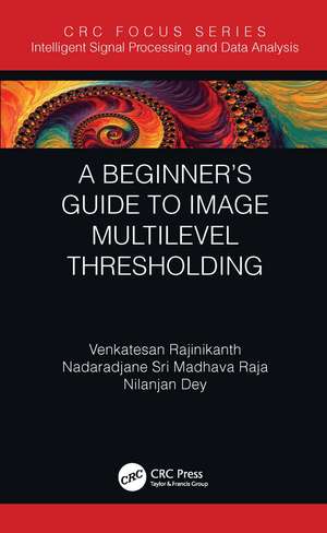 A Beginner’s Guide to Multilevel Image Thresholding de Venkatesan Rajinikanth