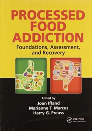 Processed Food Addiction: Foundations, Assessment, and Recovery de Joan Ifland PhD