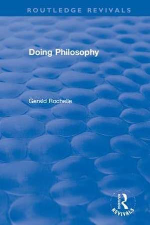 Doing Philosophy de Gerald Rochelle