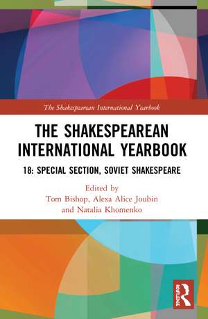 The Shakespearean International Yearbook 18: Special Section: Soviet Shakespeare de Tom Bishop