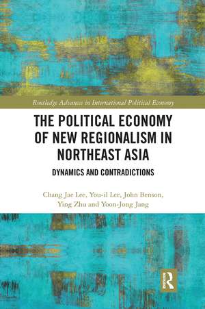 The Political Economy of New Regionalism in Northeast Asia: Dynamics and Contradictions de Chang Jae Lee