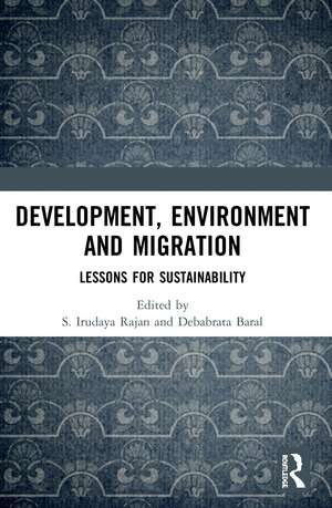 Development, Environment and Migration: Lessons for Sustainability de S. Irudaya Rajan