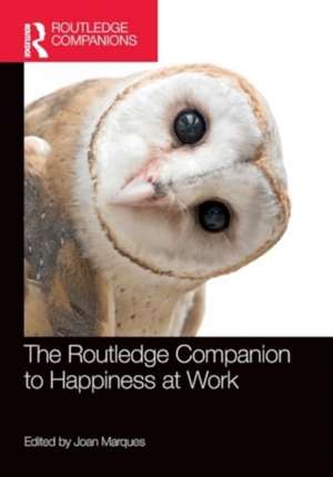 The Routledge Companion to Happiness at Work de Joan Marques