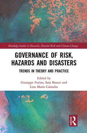 Governance of Risk, Hazards and Disasters: Trends in Theory and Practice de Giuseppe Forino