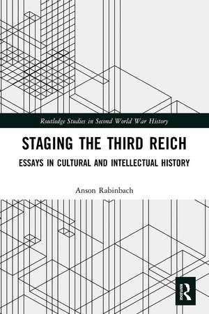 Staging the Third Reich: Essays in Cultural and Intellectual History de Anson Rabinbach