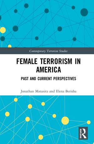 Female Terrorism in America: Past and Current Perspectives de Jonathan Matusitz