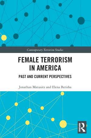 Female Terrorism in America: Past and Current Perspectives de Jonathan Matusitz