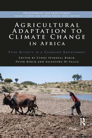 Agricultural Adaptation to Climate Change in Africa: Food Security in a Changing Environment de Cyndi Spindell Berck