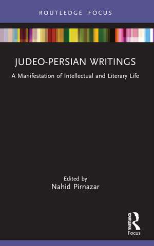 Judeo-Persian Writings: A Manifestation of Intellectual and Literary Life de Nahid Pirnazar