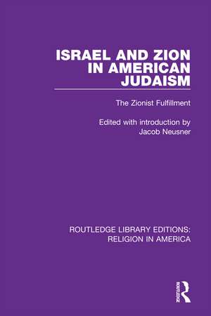 Israel and Zion in American Judaism: The Zionist Fulfillment de Jacob Neusner