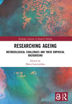 Researching Ageing: Methodological Challenges and their Empirical Background de Maria Łuszczyńska