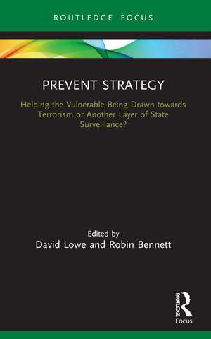 Prevent Strategy: Helping the Vulnerable Being Drawn towards Terrorism or Another Layer of State Surveillance? de David Lowe