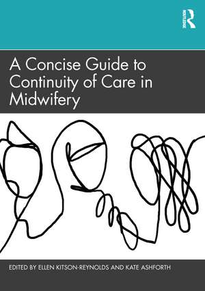 A Concise Guide to Continuity of Care in Midwifery de Ellen Kitson-Reynolds