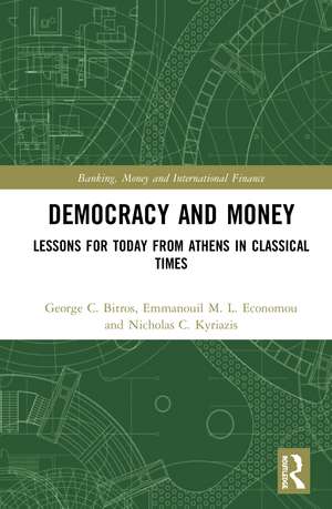 Democracy and Money: Lessons for Today from Athens in Classical Times de George C. Bitros