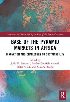 Base of the Pyramid Markets in Africa: Innovation and Challenges to Sustainability de Judy N. Muthuri