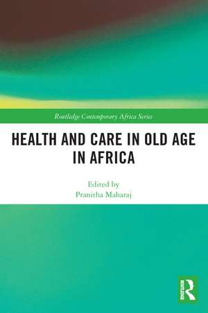 Health and Care in Old Age in Africa de Pranitha Maharaj