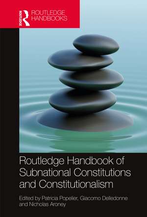 Routledge Handbook of Subnational Constitutions and Constitutionalism de Patricia Popelier