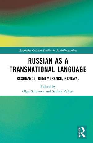 Russian as a Transnational Language: Resonance, Remembrance, Renewal de Olga Solovova