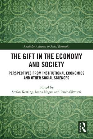 The Gift in the Economy and Society: Perspectives from Institutional Economics and Other Social Sciences de Stefan Kesting