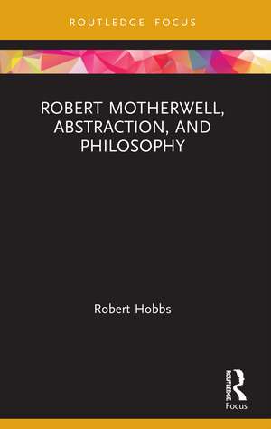 Robert Motherwell, Abstraction, and Philosophy de Robert Hobbs