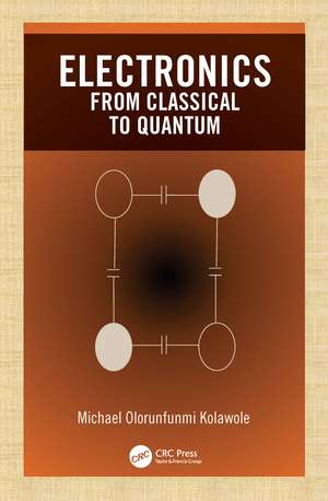 Electronics: from Classical to Quantum de Michael Olorunfunmi Kolawole