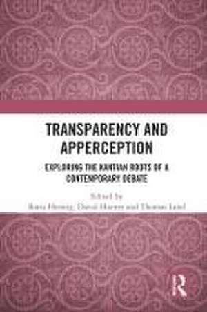 Transparency and Apperception: Exploring the Kantian Roots of a Contemporary Debate de Boris Hennig