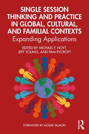 Single Session Thinking and Practice in Global, Cultural, and Familial Contexts: Expanding Applications de Michael F. Hoyt