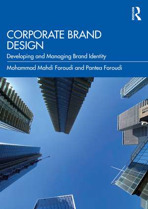 Corporate Brand Design: Developing and Managing Brand Identity de Mohammad Mahdi Foroudi