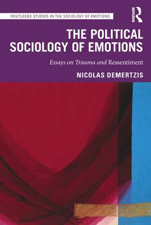 The Political Sociology of Emotions: Essays on Trauma and Ressentiment de Nicolas Demertzis