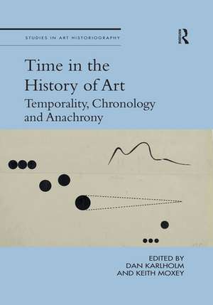 Time in the History of Art: Temporality, Chronology and Anachrony de Dan Karlholm