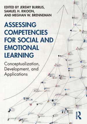 Assessing Competencies for Social and Emotional Learning: Conceptualization, Development, and Applications de Jeremy Burrus