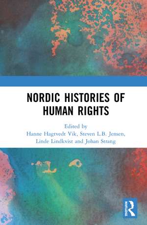 Nordic Histories of Human Rights de Hanne Hagtvedt Vik