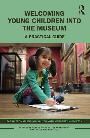 Welcoming Young Children into the Museum: A Practical Guide de Sarah Erdman