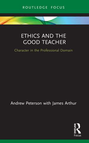 Ethics and the Good Teacher: Character in the Professional Domain de Andrew Peterson