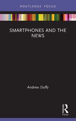 Smartphones and the News de Andrew Duffy