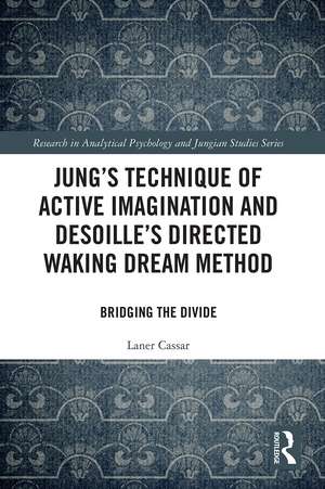 Jung's Technique of Active Imagination and Desoille's Directed Waking Dream Method: Bridging the Divide de Laner Cassar