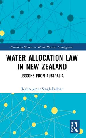 Water Allocation Law in New Zealand: Lessons from Australia de Jagdeepkaur Singh-Ladhar