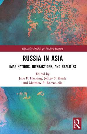 Russia in Asia: Imaginations, Interactions, and Realities de Jane F. Hacking